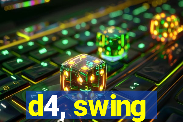 d4, swing